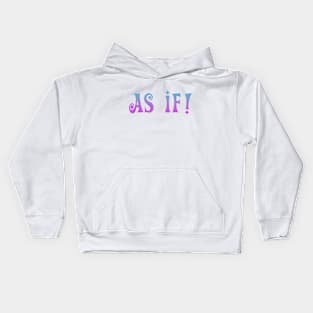 AS IF! Kids Hoodie